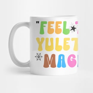 Feel the Yuletide Magic Mug